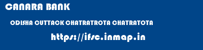 CANARA BANK  ODISHA CUTTACK CHATRATROTA CHATRATOTA  ifsc code